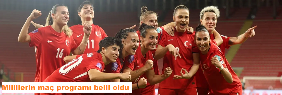 Millilerin maç programı belli oldu